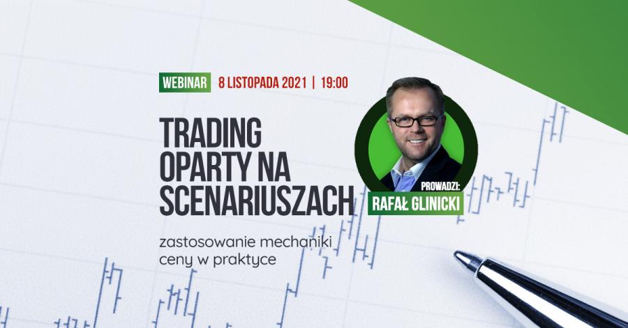 Webinar - Trading oparty na scenariuszach 8.11 2021r. 19:00